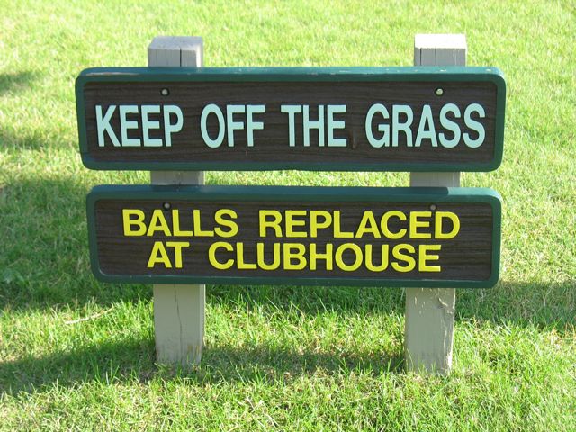 Keep off the grass - Balls replaced at clubhouse